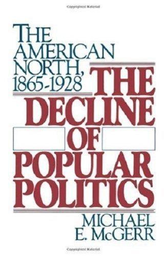 Book The Decline of Popular Politics: The American North, 1865-1928 free