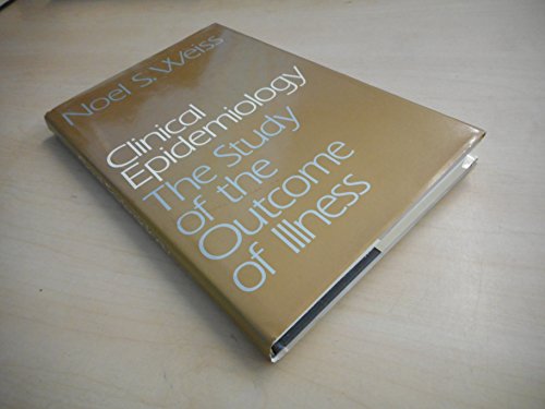 Book Clinical Epidemiology: The Study of the Outcome of Illness (Monographs in Epidemiology and Biostatistics, 11) free