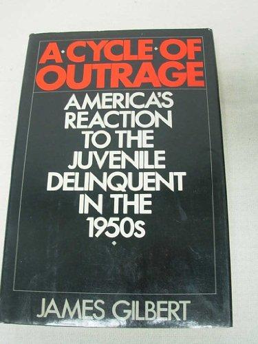 Book A Cycle of Outrage: America's Reaction to the Juvenile Delinquent in the 1950s free