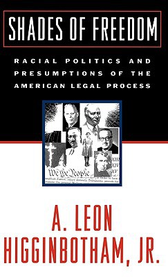 Book Shades of Freedom: Racial Politics and Presumptions of the American Legal Process free