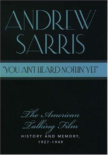 Book "You Ain't Heard Nothin' Yet": The American Talking Film, History and Memory, 1927-1949 free