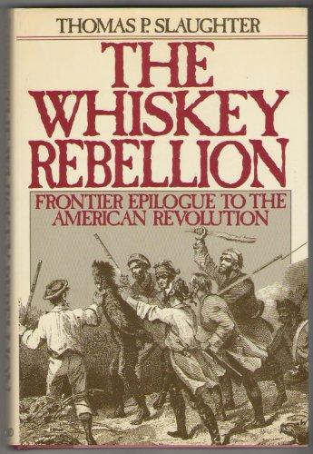 Book The Whiskey Rebellion: Frontier Epilogue to the American Revolution free