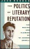 Book The Politics of Literary Reputation: The Making and Claiming of 'St. George' Orwell free