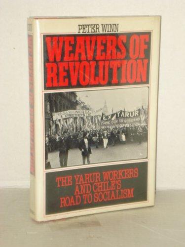 Book Weavers of Revolution: The Yarur Workers and Chile's Road to Socialism free