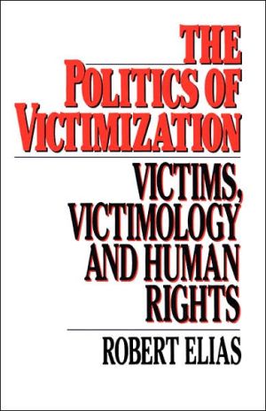 Book The Politics of Victimization: Victims, Victimology, and Human Rights free