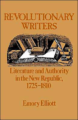 Book Revolutionary Writers: Literature and Authority in the New Republic, 1725-1810 free