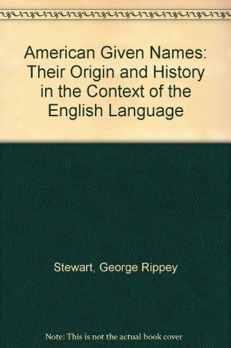 Book American Given Names: Their Origin and History in the Context of the English Language (Oxford Quick Reference) free