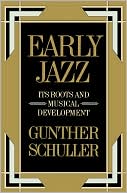 Book Early Jazz: Its Roots and Musical Development (The History of Jazz) free