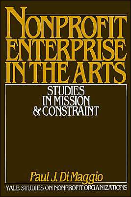 Book Nonprofit Enterprise in the Arts: Studies in Mission and Constraint (Yale Studies on Non-Profit Organizations) free