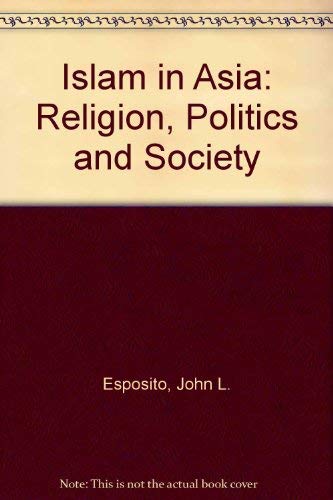 Book Islam in Asia: Religion, Politics, and Society free