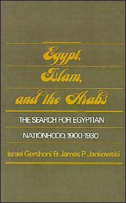 Book Egypt, Islam, and the Arabs: The Search for Egyptian Nationhood, 1900-1930 (Studies in Middle Eastern History) free