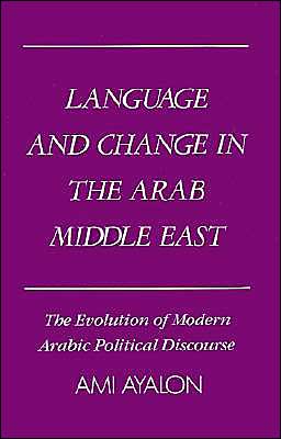 Book Language and Change in the Arab Middle East: The Evolution of Modern Arabic Political Discourse (Studies in Middle Eastern History) free