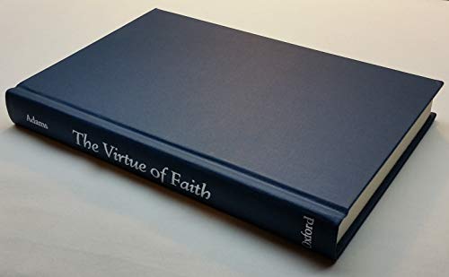 Book The Virtue of Faith and Other Essays in Philosophical Theology free