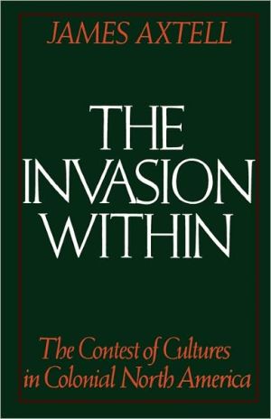 Book The Invasion Within: The Contest of Cultures in Colonial North America (Cultural Origins of North America) free