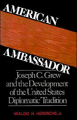 Book American Ambassador: Joseph C. Grew and the Development of the United States Diplomatic Tradition free
