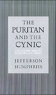 Book The Puritan and the Cynic: Moralists and Theorists in French and American Letters free