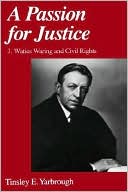 Book A Passion for Justice: J. Waties Waring and Civil Rights free