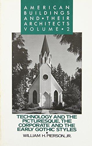 Book American Buildings and Their Architects: Volume 2: Technology and the Picturesque: The Corporate and the Early Gothic Styles free