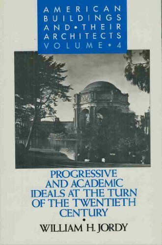 Book American Buildings and Their Architects: Volume 4: Progressive and Academic Ideals at the Turn of the Century free