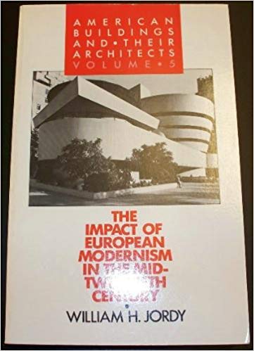 Book American Buildings and Their Architects: Volume 5: The Impact of European Modernism in the Mid-Twentieth Century (American Buildings and Their Architects) free