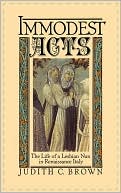 Book Immodest Acts: The Life of a Lesbian Nun in Renaissance Italy (Studies in the History of Sexuality) free