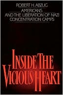 Book Inside the Vicious Heart: Americans and the Liberation of Nazi Concentration Camps free