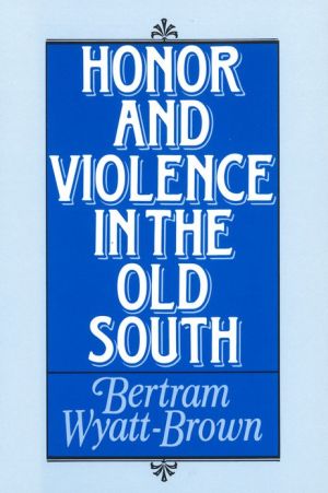 Book Honor and Violence in the Old South free