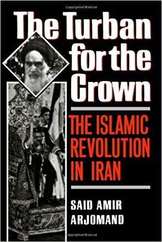 Book The Turban for the Crown: The Islamic Revolution in Iran (Studies in Middle Eastern History) free