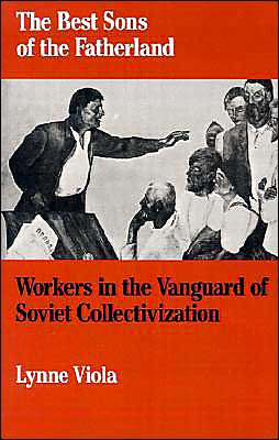 Book The Best Sons of the Fatherland: Workers in the Vanguard of Soviet Collectivization free
