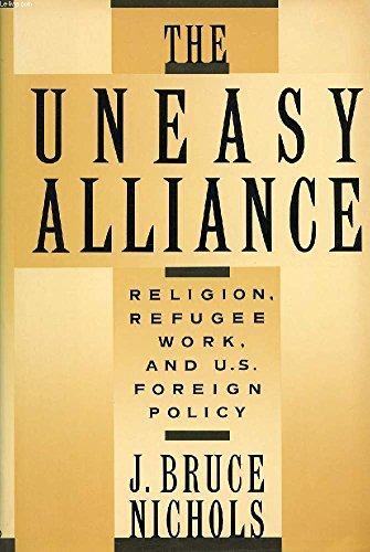 Book The Uneasy Alliance: Religion, Refugee Work, and U.S. Foreign Policy free