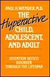 Book The Hyperactive Child, Adolescent, and Adult: Attention Deficit Disorder through the Lifespan free