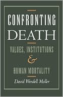 Book Confronting Death: Values, Institutions, and Human Mortality free