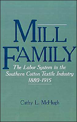 Book Mill Family: The Labor System in the Southern Cotton Textile Industry, 1880-1915 free