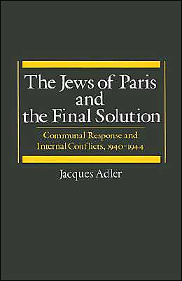 Book The Jews of Paris and the Final Solution: Communal Response and Internal Conflicts, 1940-1944 (Studies in Jewish History) free
