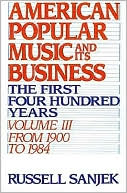 Book American Popular Music and Its Business: The First Four Hundred Years, Volume III: From 1900-1984 (American Popular Music & Its Business) free