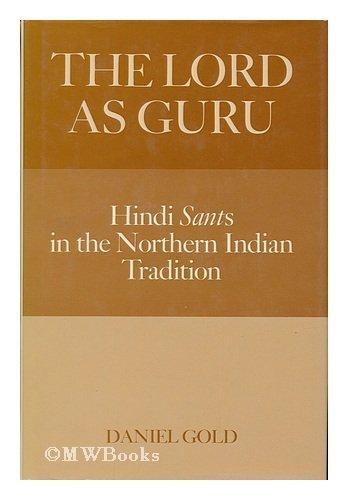 Book The Lord as Guru: Hindi Sants in North Indian Tradition free