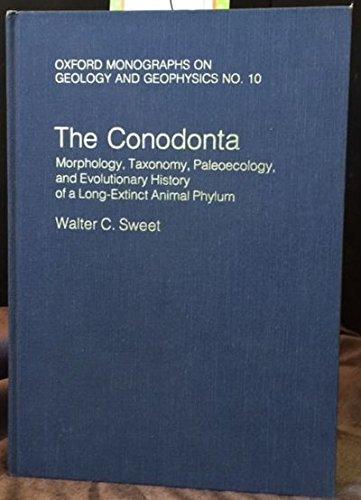 Book The Conodonta: Morphology, Taxonomy, Paleoecology, And Evolutionary History Of A Long-extinct Animal Phylum (oxford Monographs On Geology And Geophysics) free