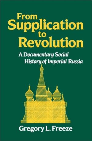 Book From Supplication to Revolution: A Documentary Social History of Imperial Russia free