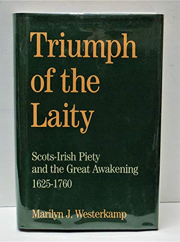 Book Triumph of the Laity: Scots-Irish Piety and the Great Awakening, 1625-1760 free