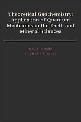 Book Theoretical Geochemistry: Applications of Quantum Mechanics in the Earth and Mineral Sciences free