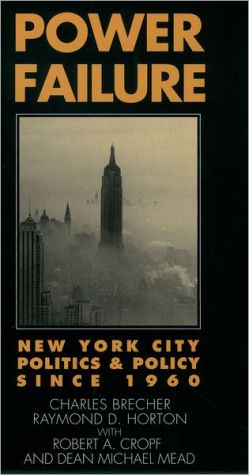 Book Power Failure: New York City Politics and Policy since 1960 free