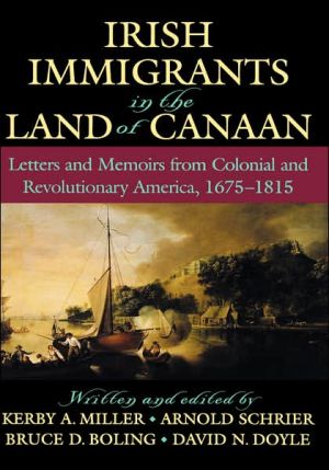 Book Irish Immigrants in the Land of Canaan: Letters and Memoirs from Colonial and Revolutionary America, 1675-1815 free