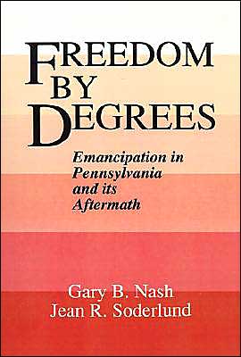 Book Freedom by Degrees: Emancipation in Pennsylvania and Its Aftermath free