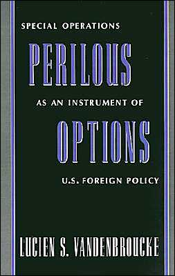 Book Perilous Options: Special Operations as an Instrument of U.S. Foreign Policy free
