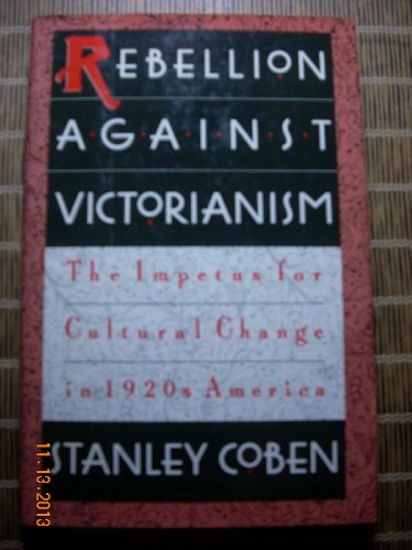 Book Rebellion Against Victorianism: The Impetus for Cultural Change in 1920s America free