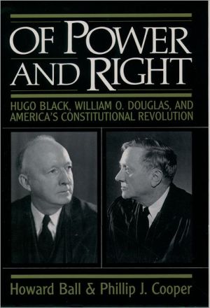 Book Of Power and Right: Hugo Black, William O. Douglas, and America's Constitutional Revolution free
