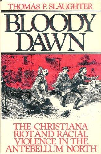 Book Bloody Dawn: The Christiana Riot and Racial Violence in the Antebellum North free