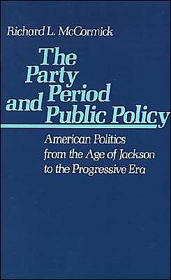 Book The Party Period and Public Policy: American Politics from the Age of Jackson to the Progressive Era free