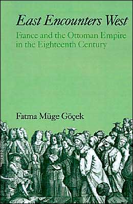 Book East Encounters West: France and the Ottoman Empire in the Eighteenth Century (Studies in Middle Eastern History) free