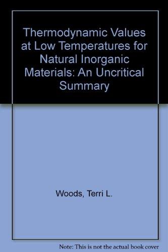 Book Thermodynamic Values at Low Temperature for Natural Inorganic Materials: An Uncritical Summary free